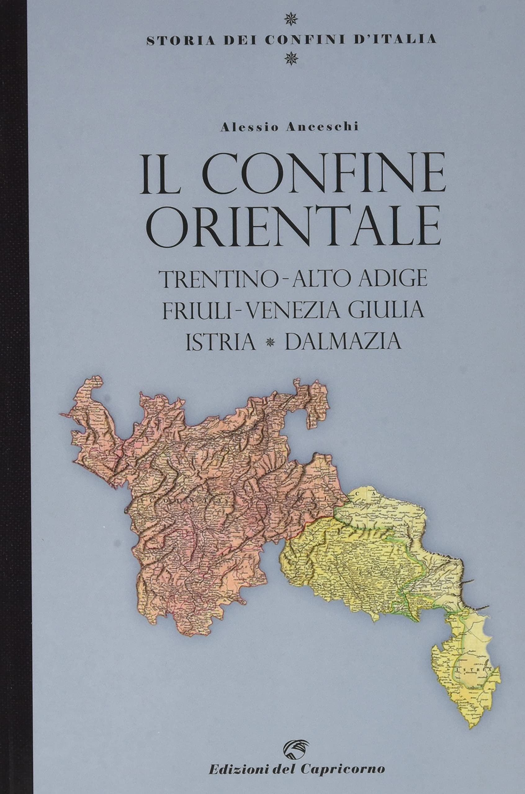 Il confine orientale. Trentino-Alto Adige, Friuli-Venezia Giulia, Istria, Dalmazia (Paperback)
