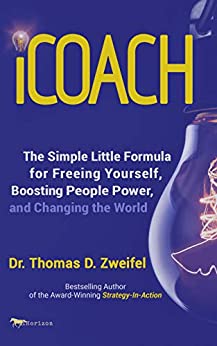 iCoach 1: The Simple Little Formula for Freeing Yourself, Boosting People Power and Changing the World