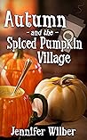 Autumn and the Spiced Pumpkin Village