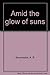 Amid the glow of suns