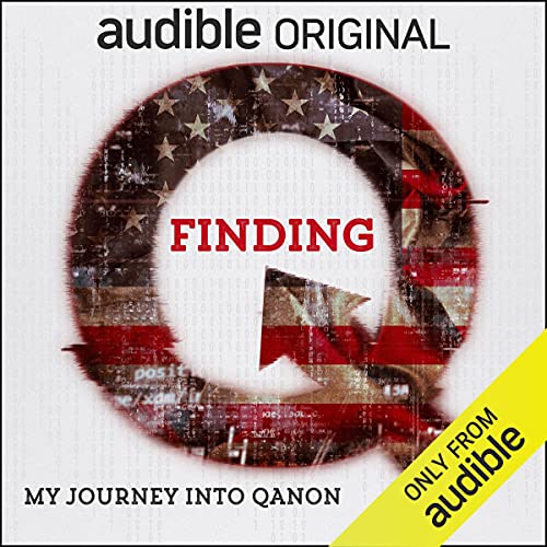 Finding Q: My Journey into QAnon (Audible Audio)
