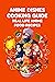 Anime Dishes Cooking Guide by MCCANTS SHAYLA