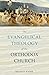 The Evangelical Theology of the Orthodox Church