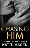 Chasing Him