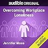 Overcoming Workplace Loneliness