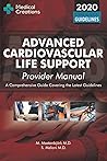 Advanced Cardiovascular Life Support (ACLS) Provider Manual - A Comprehensive Guide Covering the Latest Guidelines Advanced Cardiovascular Life Support (ACLS) Provider Manual - A Comprehensive Guide Covering the Latest Guidelines