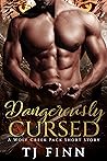 Dangerously Cursed: A Wolf Creek Pack Short Story Dangerously Cursed: A Wolf Creek Pack Short Story