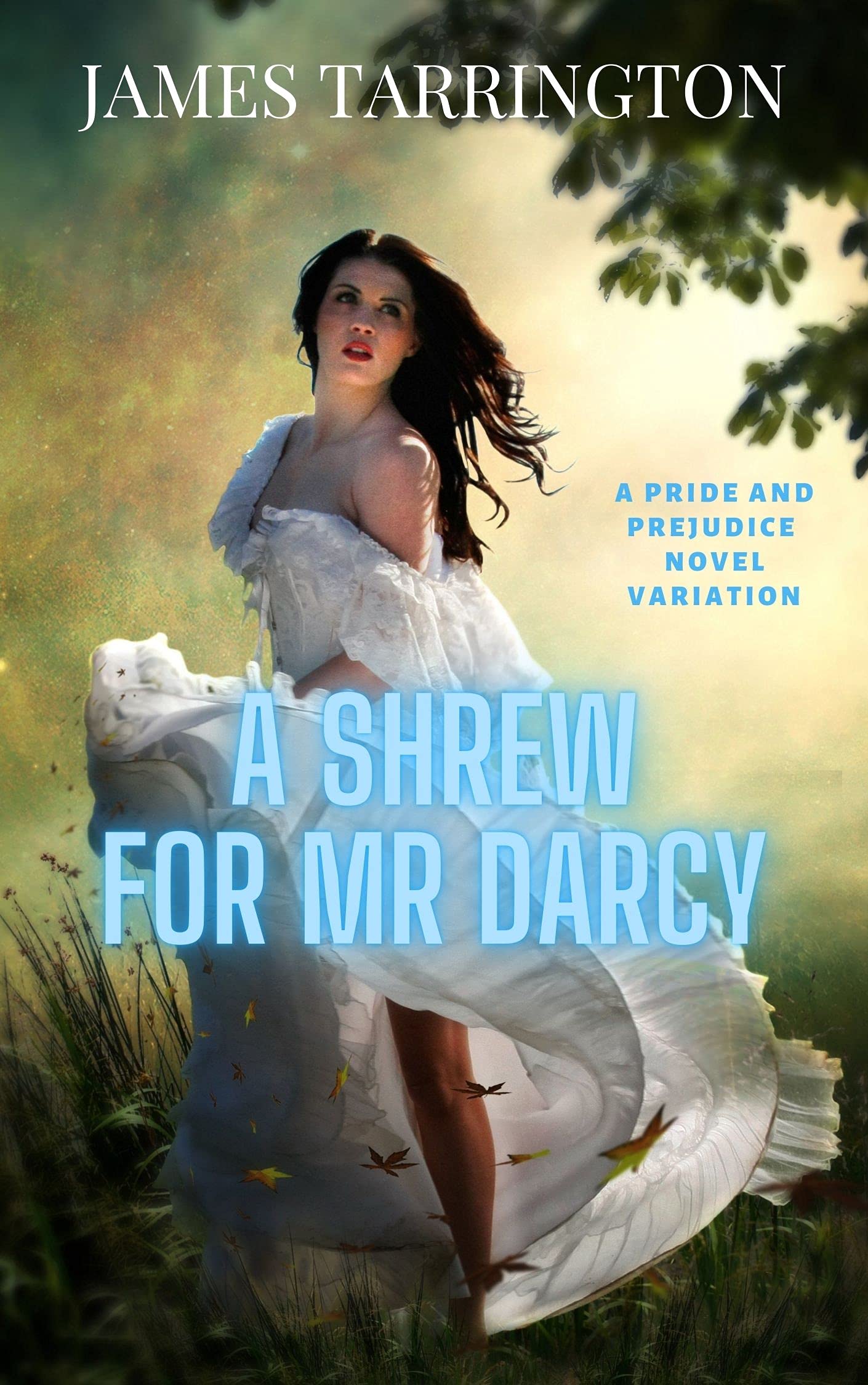 A Shrew for Mr. Darcy: A Pride and Prejudice Novel Variation (Kindle Edition)