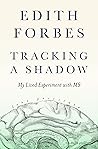Tracking a Shadow by Edith Forbes