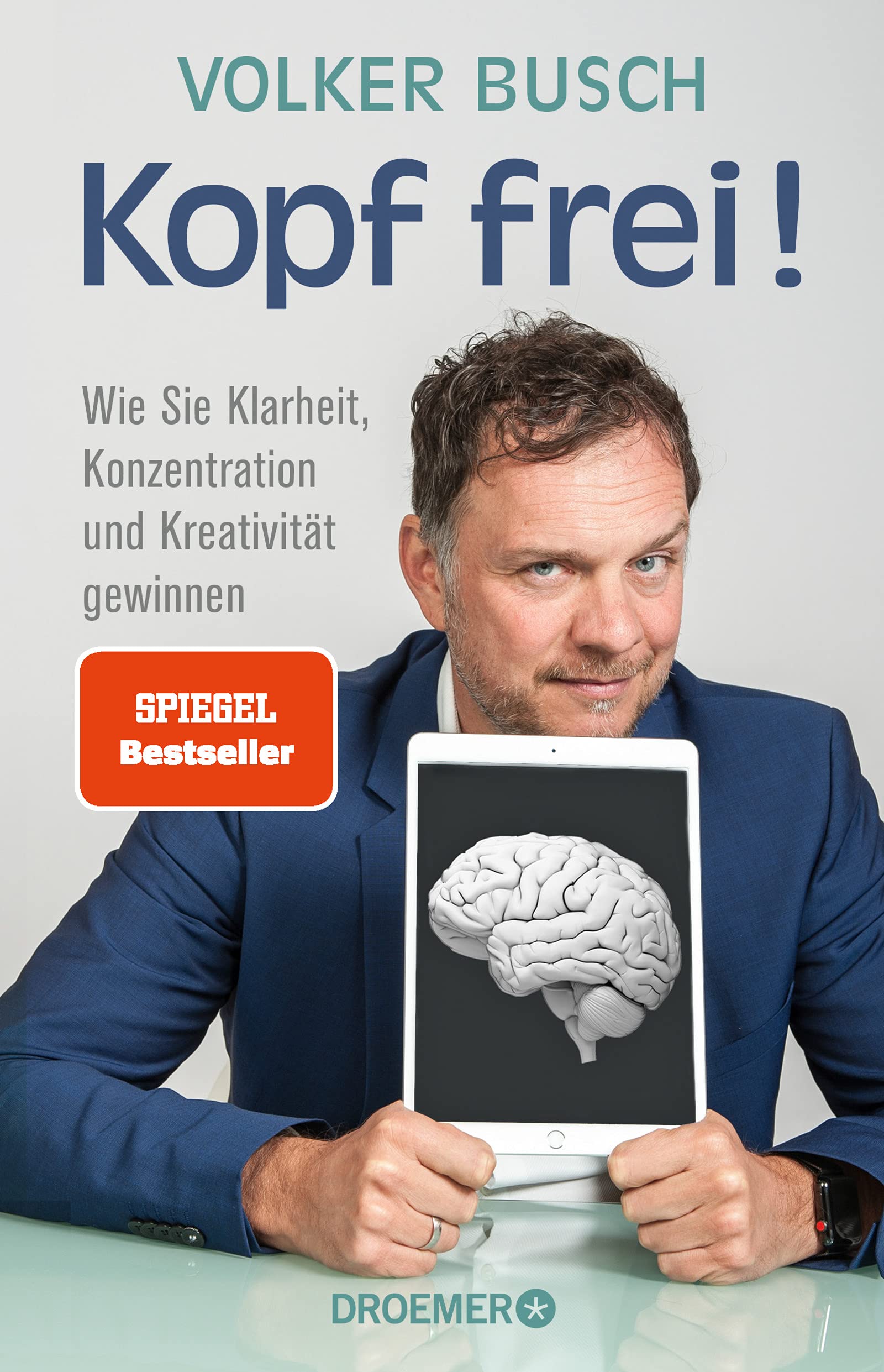 Kopf frei!: Wie Sie Klarheit, Konzentration und Kreativität gewinnen (Kindle Edition)
