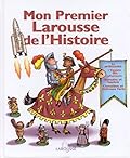 Mon Premier Larousse De L'histoire/My First History Larousse