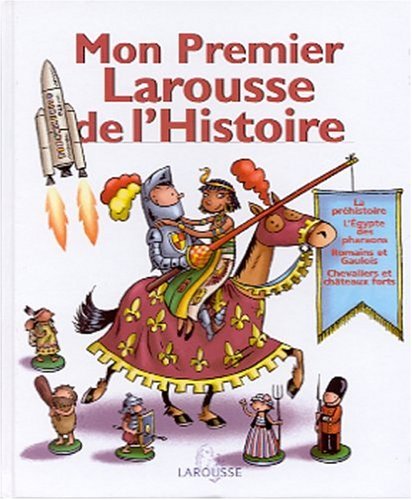 Mon Premier Larousse De L'histoire/My First History Larousse (French Edition)