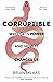 Corruptible: Who Gets Power...