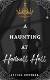 A Haunting at Hartwell Hall by Rachel Bowdler