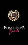 Possessive Touch (Filthy Dirty Deeply #2)