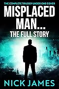 Misplaced Man-The Full Story