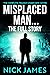 Misplaced Man-The Full Story