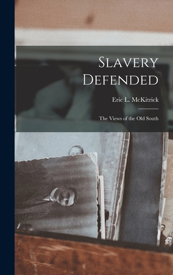 Slavery Defended: the Views of the Old South