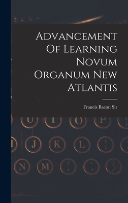 Advancement Of Learning Novum Organum New Atlantis