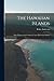 The Hawaiian Islands: Their...