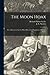 The Moon Hoax; or, A Discovery That the Moon Has a Vast Popul... by Richard Adams Locke
