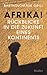 Afrika! Rückblicke in die Zukunft eines Kontinents