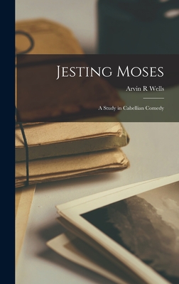 Jesting Moses: a Study in Cabellian Comedy (Hardcover)