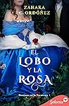 El lobo y la rosa by Zahara C. Ordóñez