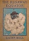 The Runaway Equator And the Strange Adventures of a Little Bo... by Lilian Bell