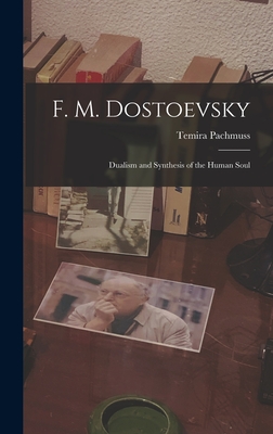 F. M. Dostoevsky: Dualism and Synthesis of the Human Soul (Hardcover)