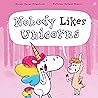 Nobody Likes Unicorns?: (Everybody Loves Them!)
