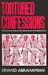 Tortured Confessions: Prisons and Public Recantations in Modern Iran