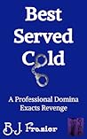 Best Served Cold by B.J. Frazier