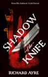Shadow of the Knife by Richard Ayre