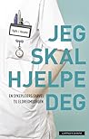 Jeg skal hjelpe deg. En sykepleiers farvel til eldreomsorgen. Jeg skal hjelpe deg. En sykepleiers farvel til eldreomsorgen.