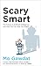 Scary Smart: The Future of Artificial Intelligence and How You Can Save Our World