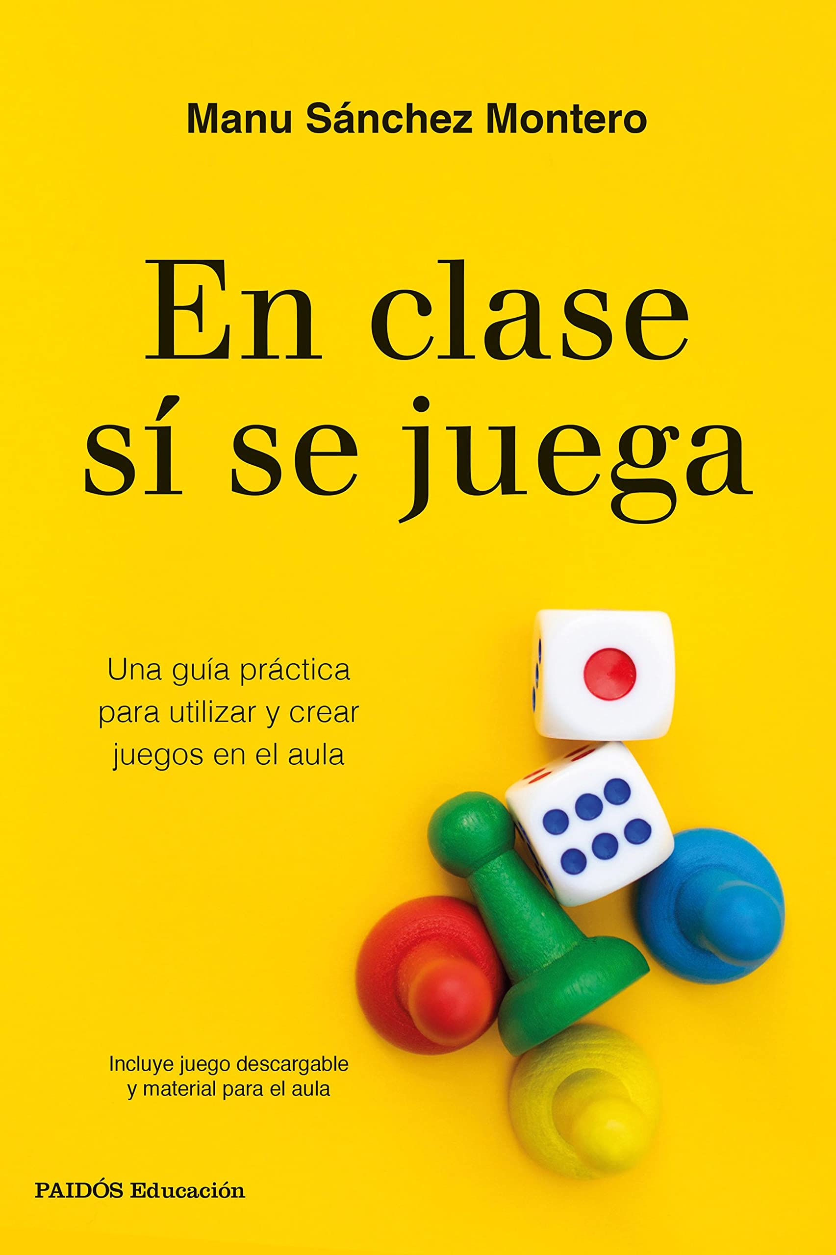 En clase sí se juega: Una guía práctica para crear tus propios juegos en el aula (Educación) (Spanish Edition)
