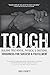 Tough: Building True Mental, Physical & Emotional Toughness for Success & Fulfillment