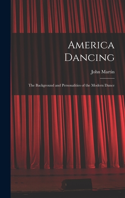 America Dancing; the Background and Personalities of the Modern Dance