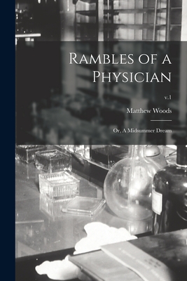 Rambles of a Physician: or, A Midsummer Dream; v.1 (Paperback)