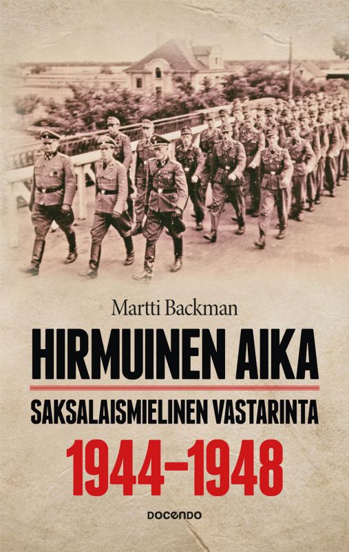Hirmuinen aika — Saksalaismielinen vastarinta 1944–1948 (Hardcover)