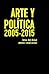 Arte y Política 2005-2015