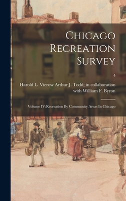 Chicago Recreation Survey: Volume IV: Recreation By Community Areas In Chicago; 4