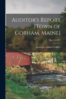 Auditor's Report [town of Gorham, Maine]; May 24, 1957