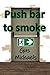 Push bar to smoke