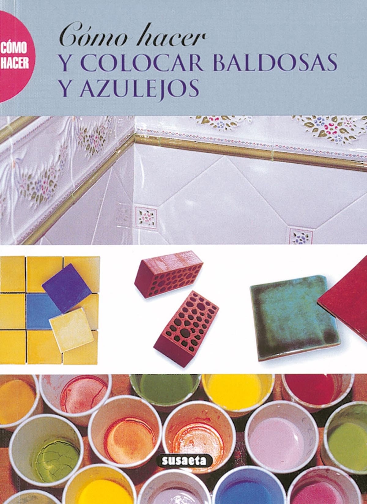 Cómo Hacer y Colocar baldosas y azulejos (Paperback)