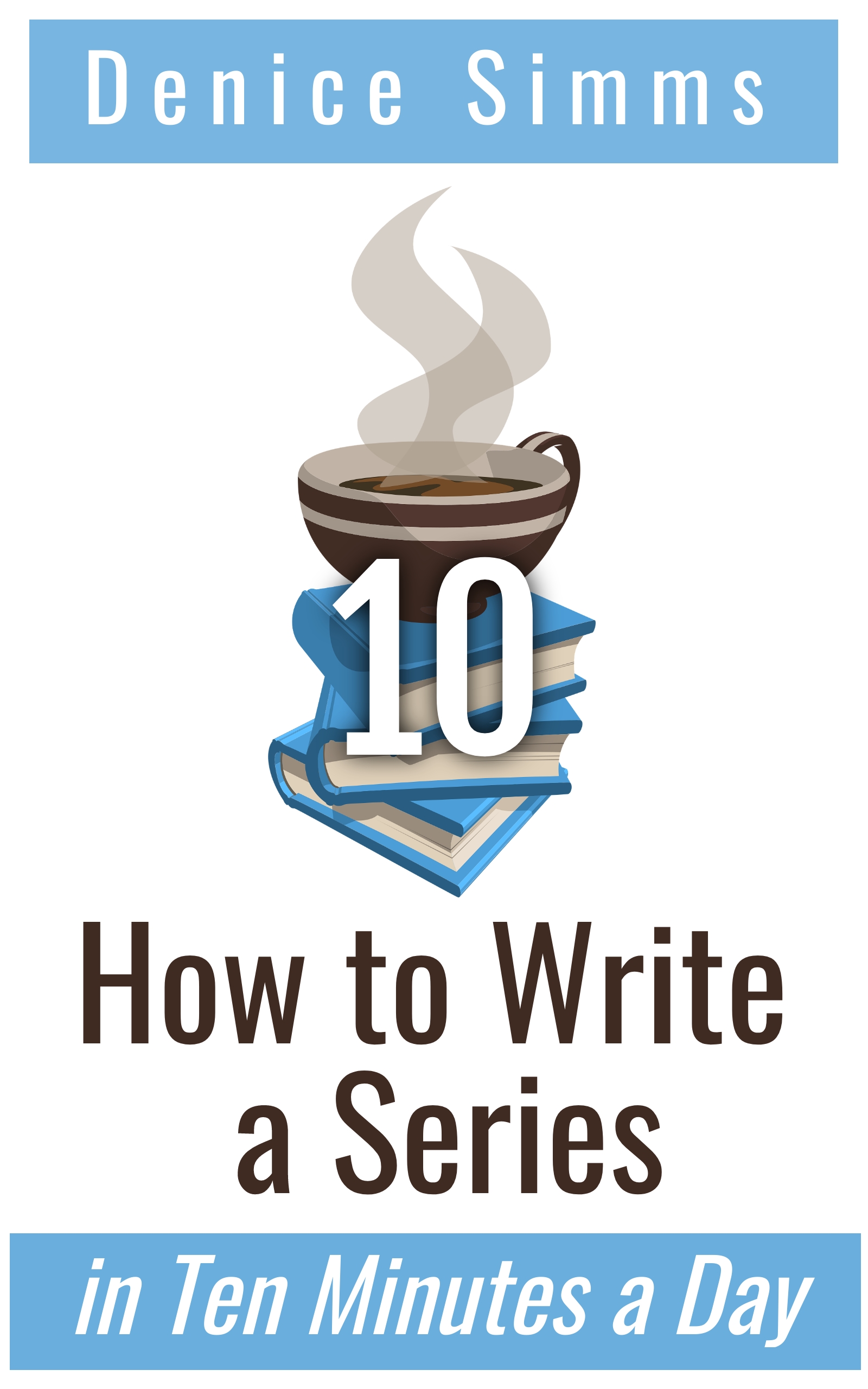 How to Write a Series in Ten Minutes a Day