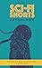 A Sci-Fi Shorts Anthology: Volume 1