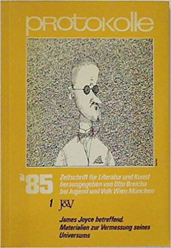 Protokolle. Zeitschrift für Literatur und Kunst Band 85.1: James Joyce betreffend. Materialien zur Vermessung seines Universums