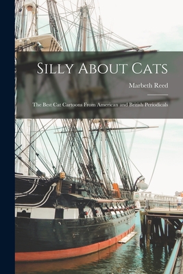 Silly About Cats: the Best Cat Cartoons From American and British Periodicals
